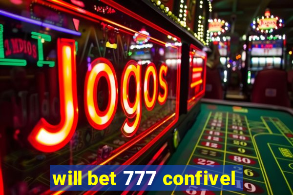 will bet 777 confivel